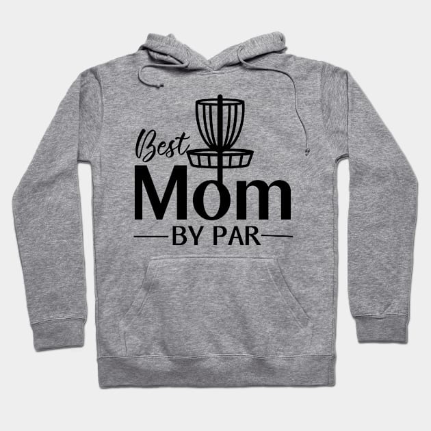 Best Mom By Par Hoodie by Striking Metal Disc Golf